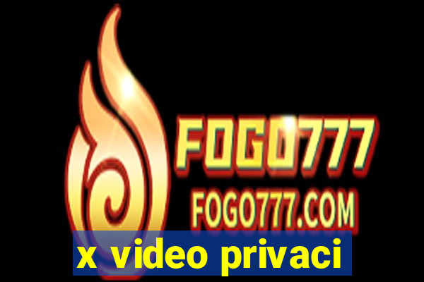 x video privaci